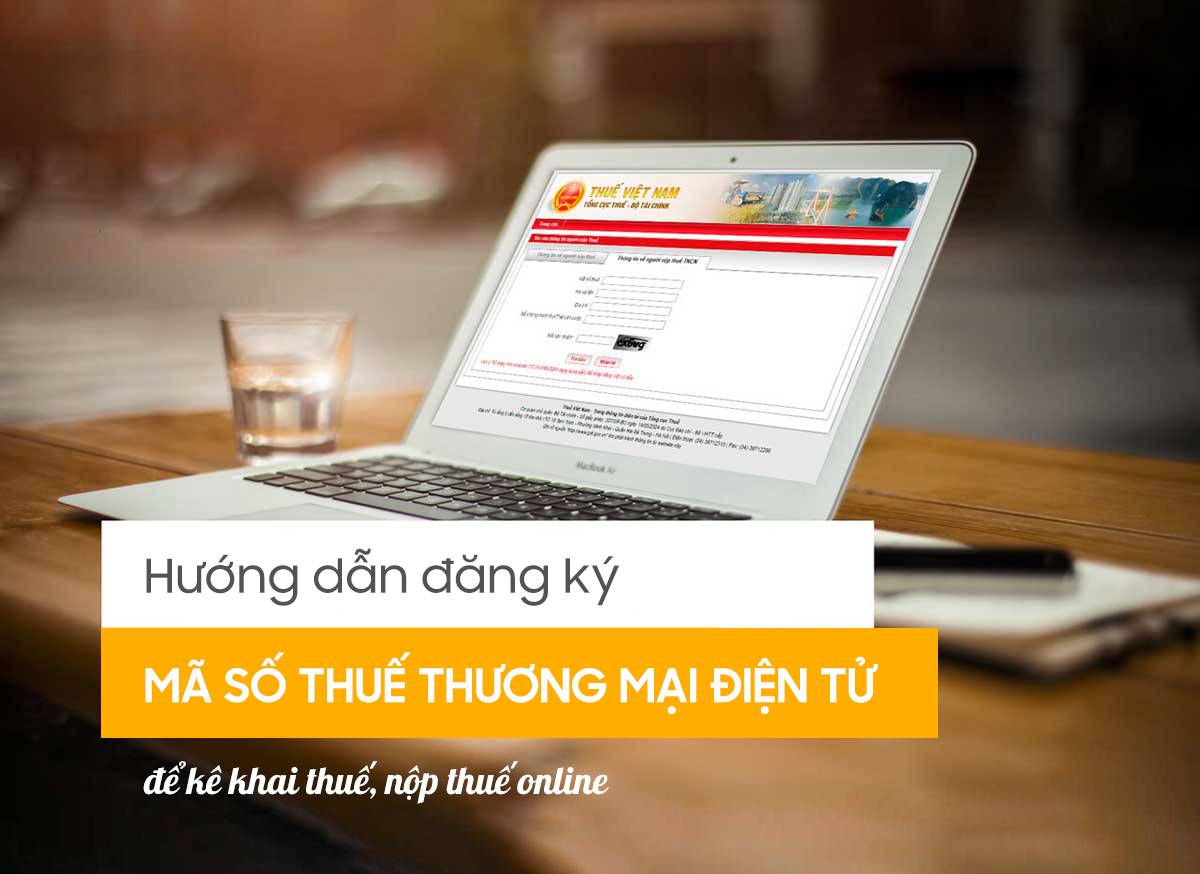 Hướng dẫn đăng ký mã số thuế thương mại điện tử, kinh doanh online